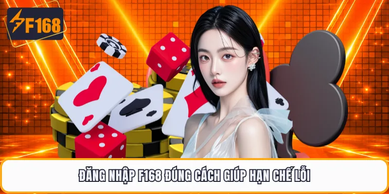 Đăng nhập F168 đúng cách giúp hạn chế lỗi