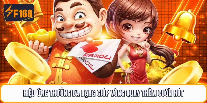 Hiệu ứng thưởng đa dạng giúp vòng quay thêm cuốn hút