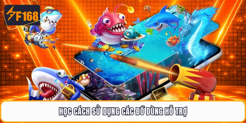 Học cách sử dụng các đồ dùng hỗ trợ
