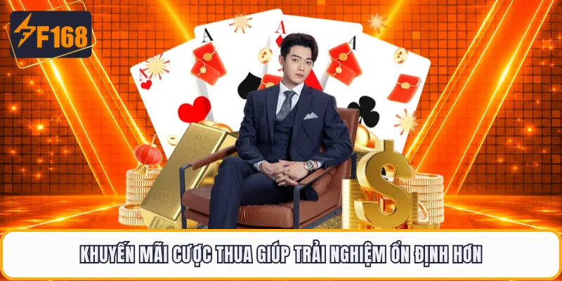 Khuyến mãi cược thua giúp trải nghiệm ổn định hơn