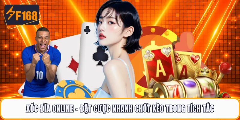 Xóc Đĩa Online - Đặt Cược Nhanh Chốt Kèo Trong Tích Tắc